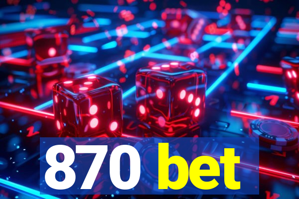 870 bet